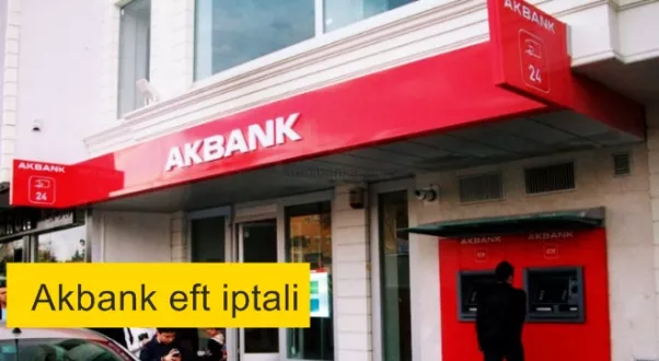 Akbank EFT İptal Etme Nasıl Yapılır?