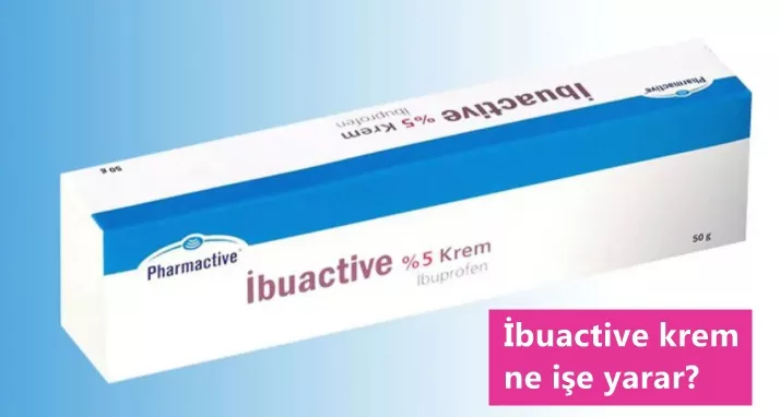 İbuactive krem ne işe yarar, nasıl kullanılır, yan etkileri nelerdir?