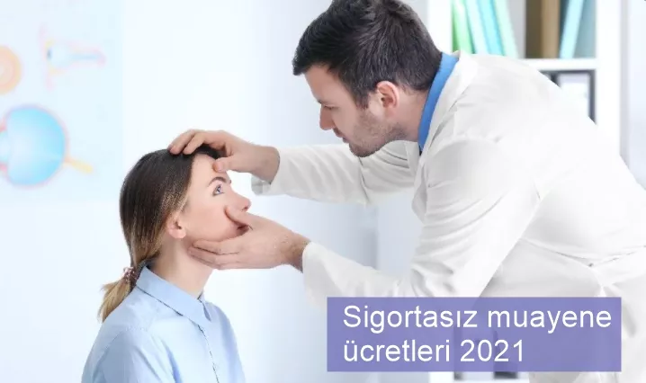 Sigortasız muayene ücretleri 2021 - Özel ve Devlet Hastanesi