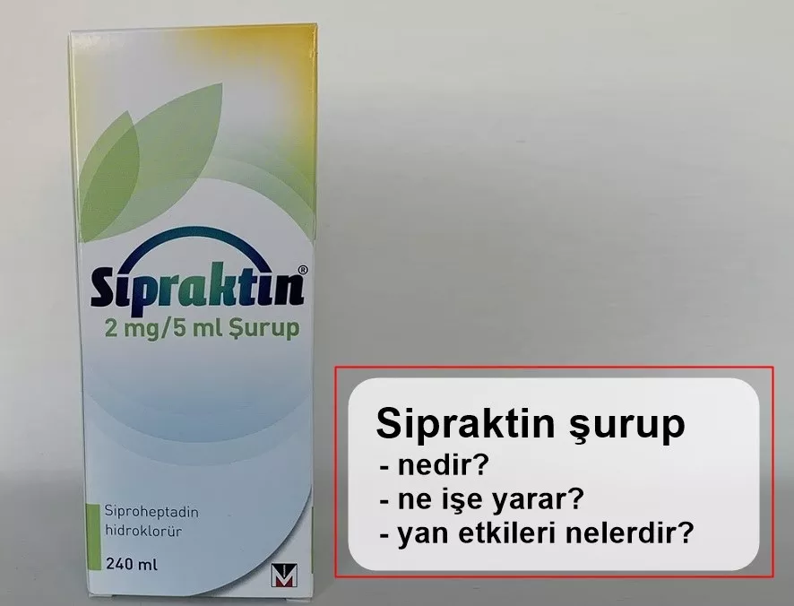 Sipraktin Şurup Nedir, Ne İşe Yarar, Yan Etkileri Nelerdir?